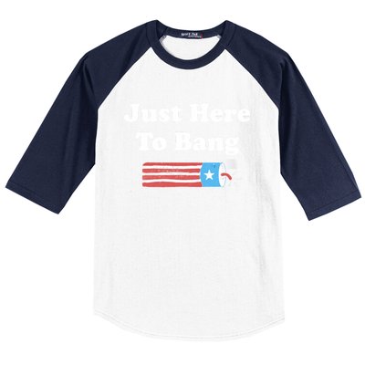 Just Here To Bang Funny Fourth Of July 4th Of July Baseball Sleeve Shirt