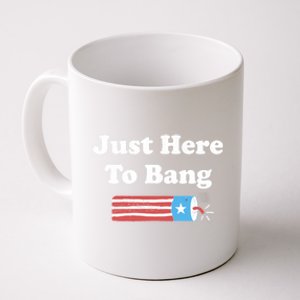 Just Here To Bang Funny Fourth Of July 4th Of July Coffee Mug