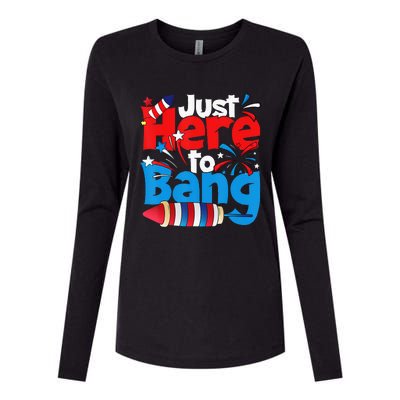 Just Here To Bang 4th Of July Independence Day Patriotic Womens Cotton Relaxed Long Sleeve T-Shirt