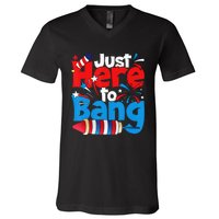 Just Here To Bang 4th Of July Independence Day Patriotic V-Neck T-Shirt