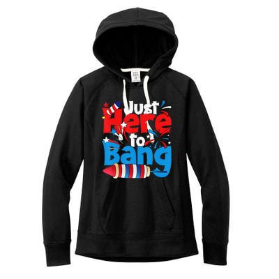 Just Here To Bang 4th Of July Independence Day Patriotic Women's Fleece Hoodie