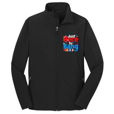 Just Here To Bang 4th Of July Independence Day Patriotic Core Soft Shell Jacket