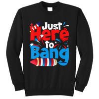 Just Here To Bang 4th Of July Independence Day Patriotic Tall Sweatshirt