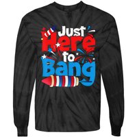 Just Here To Bang 4th Of July Independence Day Patriotic Tie-Dye Long Sleeve Shirt