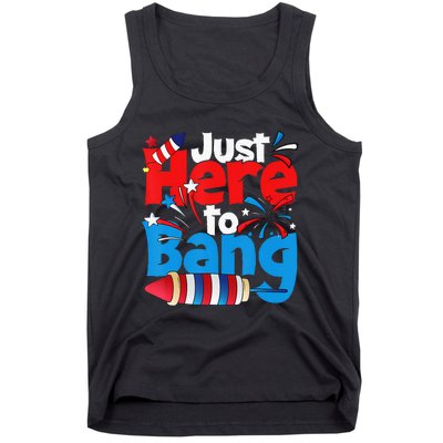 Just Here To Bang 4th Of July Independence Day Patriotic Tank Top