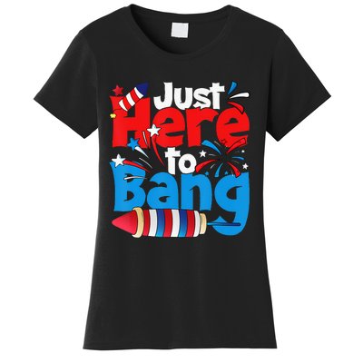 Just Here To Bang 4th Of July Independence Day Patriotic Women's T-Shirt