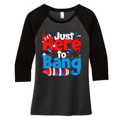 Just Here To Bang 4th Of July Independence Day Patriotic Women's Tri-Blend 3/4-Sleeve Raglan Shirt