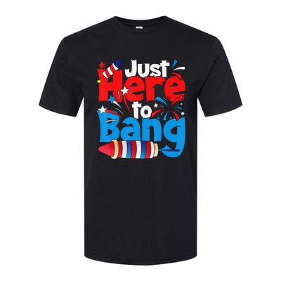 Just Here To Bang 4th Of July Independence Day Patriotic Softstyle CVC T-Shirt