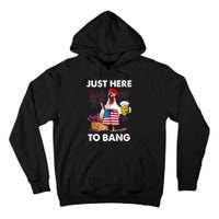 Just Here To Bang USA Flag Funny 4th Of July Chicken Beer Tall Hoodie