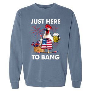 Just Here To Bang USA Flag Funny 4th Of July Chicken Beer Garment-Dyed Sweatshirt