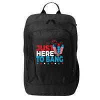 Just Here To Bang Shirt Red White Blue 4th Of July Fireworks City Backpack