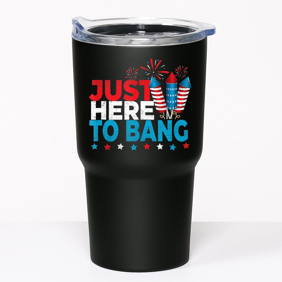 Just Here To Bang Shirt Red White Blue 4th Of July Fireworks Tumbler