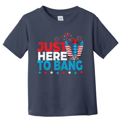 Just Here To Bang Shirt Red White Blue 4th Of July Fireworks Toddler T-Shirt