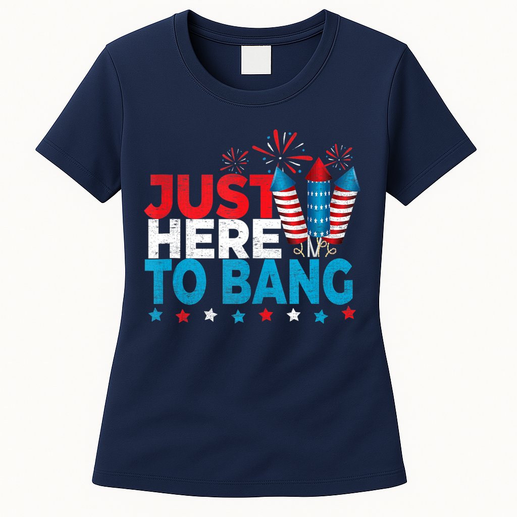 Just Here To Bang Shirt Red White Blue 4th Of July Fireworks Womens T-Shirt