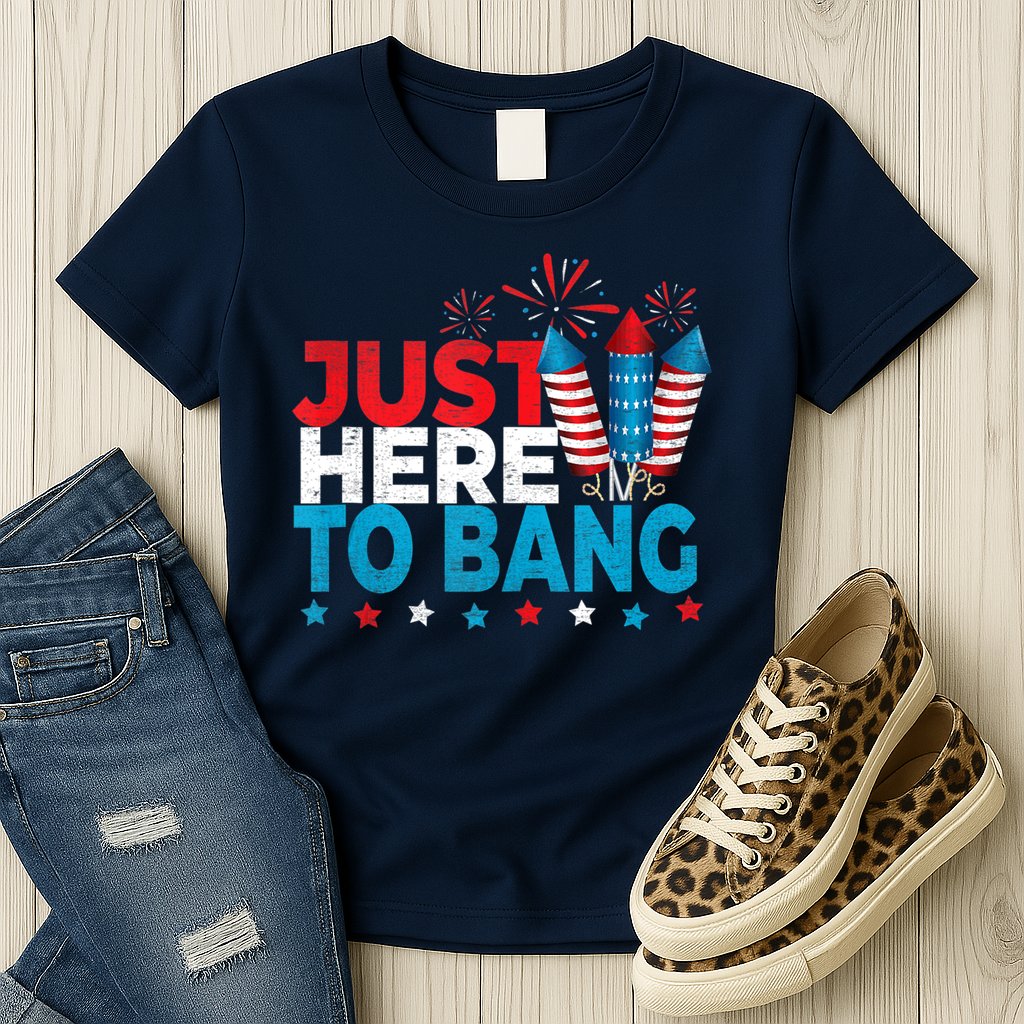 Just Here To Bang Shirt Red White Blue 4th Of July Fireworks Womens T-Shirt