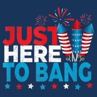 Just Here To Bang Shirt Red White Blue 4th Of July Fireworks Womens T-Shirt