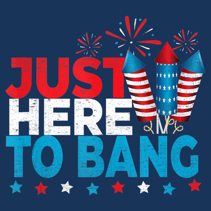 Just Here To Bang Shirt Red White Blue 4th Of July Fireworks Womens T-Shirt