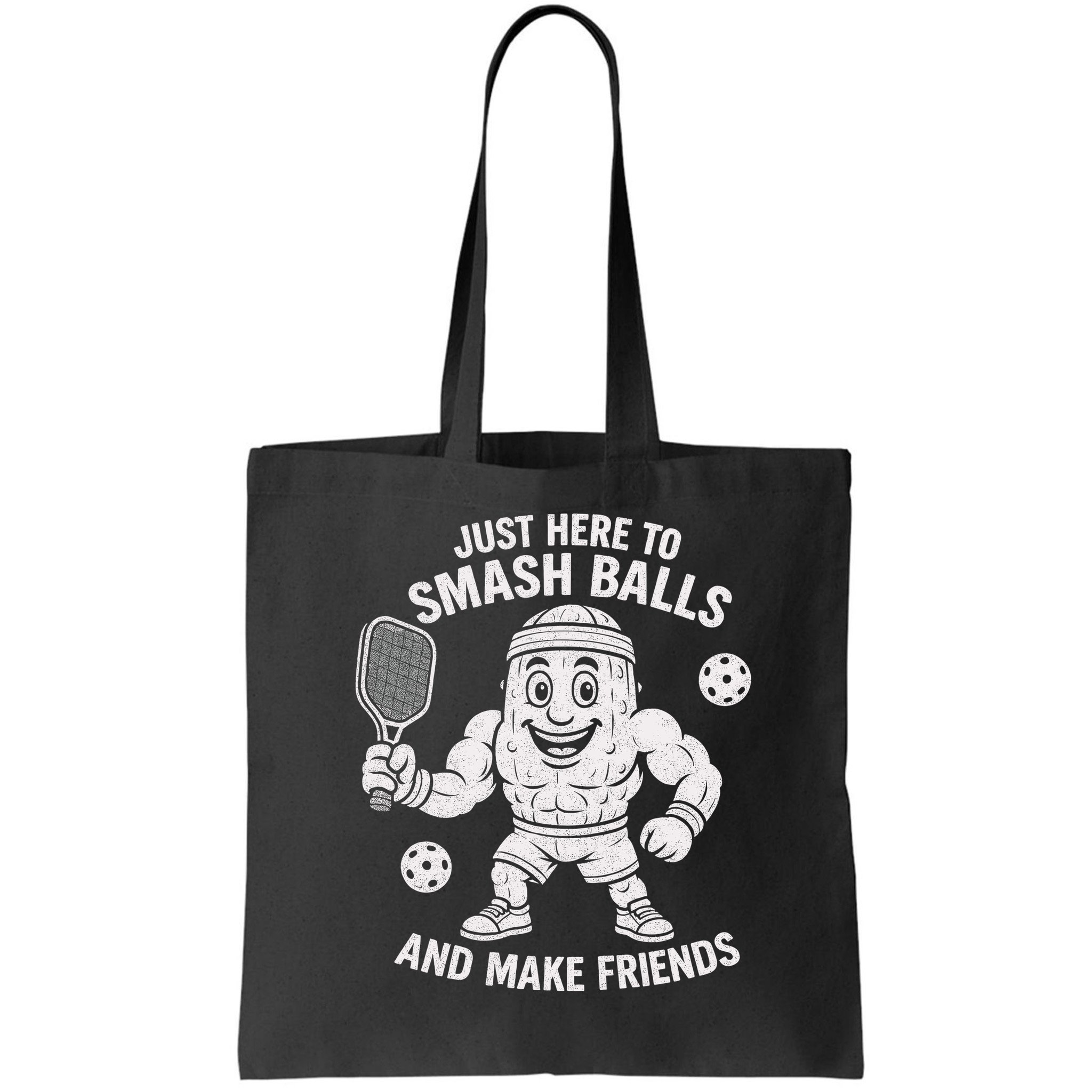 Just Here To Smash Balls And Make Friends Funny Pickleball Bag