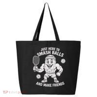 Just Here To Smash Balls And Make Friends Funny Pickleball 25L Jumbo Tote