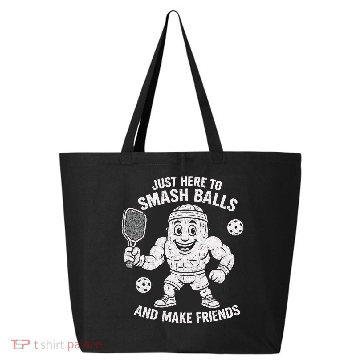 Just Here To Smash Balls And Make Friends Funny Pickleball 25L Jumbo Tote