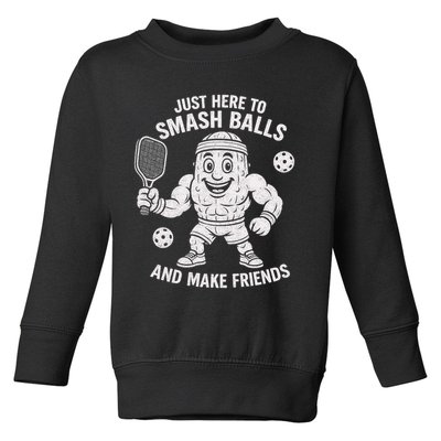 Just Here To Smash Balls And Make Friends Funny Pickleball Toddler Sweatshirt