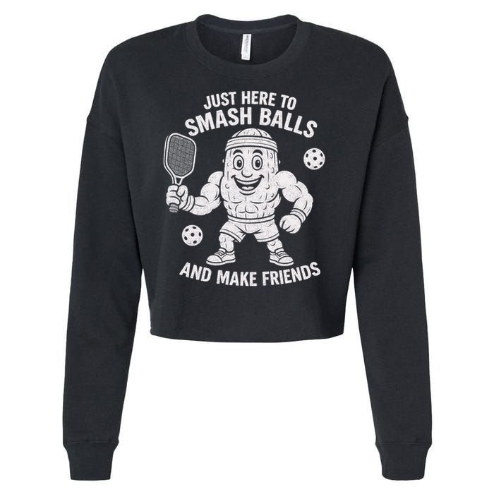 Just Here To Smash Balls And Make Friends Funny Pickleball Cropped Pullover Crew
