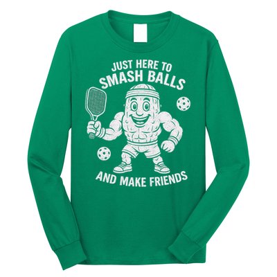 Just Here To Smash Balls And Make Friends Funny Pickleball Long Sleeve Shirt
