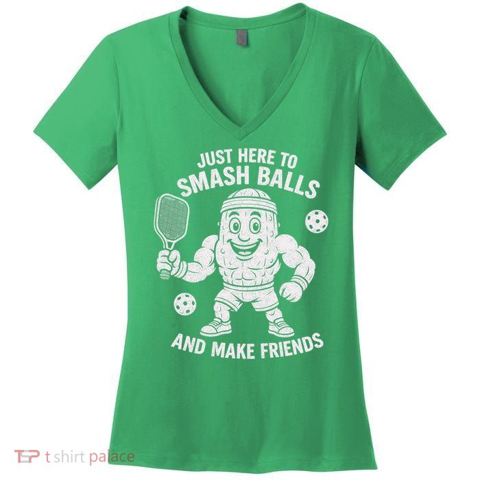Just Here To Smash Balls And Make Friends Funny Pickleball Women's V-Neck T-Shirt