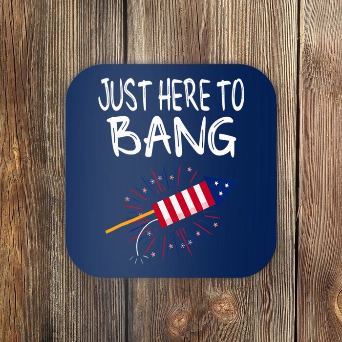 Just Here To Bang Funny Fireworks 4th Of July Coaster