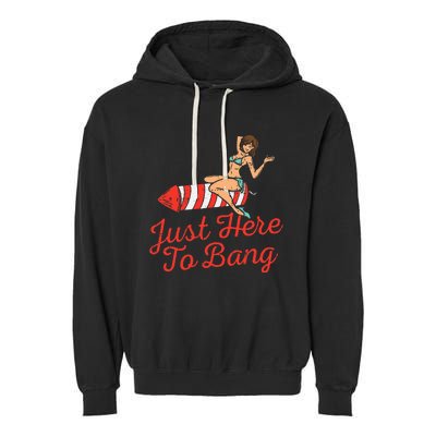 Just Here To Bang Fireworks Funny 4th of July Garment-Dyed Fleece Hoodie