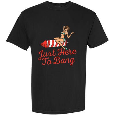 Just Here To Bang Fireworks Funny 4th of July Garment-Dyed Heavyweight T-Shirt