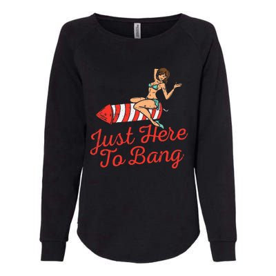 Just Here To Bang Fireworks Funny 4th of July Womens California Wash Sweatshirt