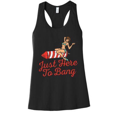 Just Here To Bang Fireworks Funny 4th of July Women's Racerback Tank