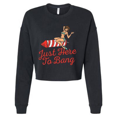 Just Here To Bang Fireworks Funny 4th of July Cropped Pullover Crew