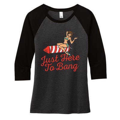 Just Here To Bang Fireworks Funny 4th of July Women's Tri-Blend 3/4-Sleeve Raglan Shirt