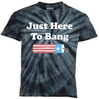 Just Here To Bang 4th Of July Usa American Flag Kids Tie-Dye T-Shirt