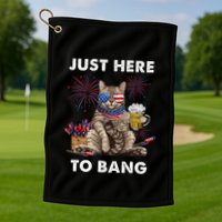 Just Here To Bang Usa Flag Funny Beer 4th Of July Cat Lover Golf Towel