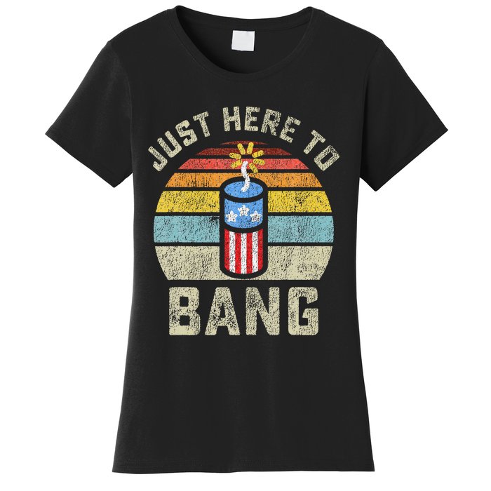 Just Here to Bang Funny 4th of July Fourth of July Women's T-Shirt