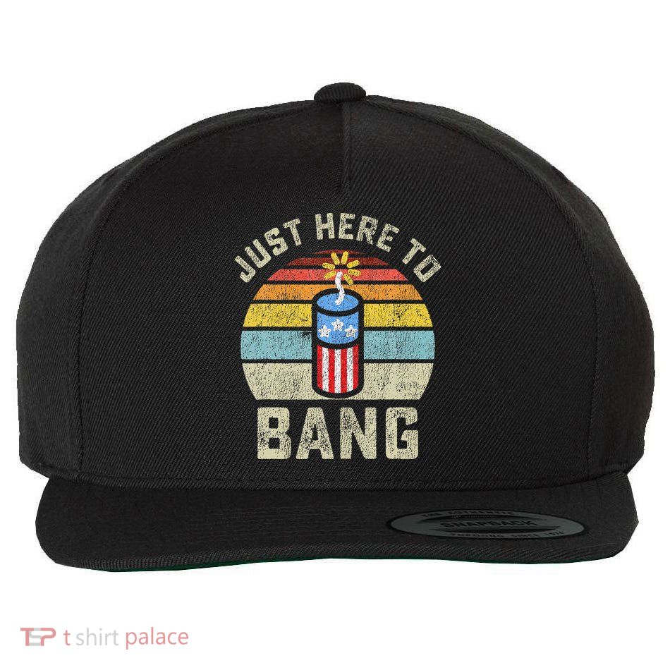 Just Here to Bang Funny 4th of July Fourth of July Wool Snapback Cap
