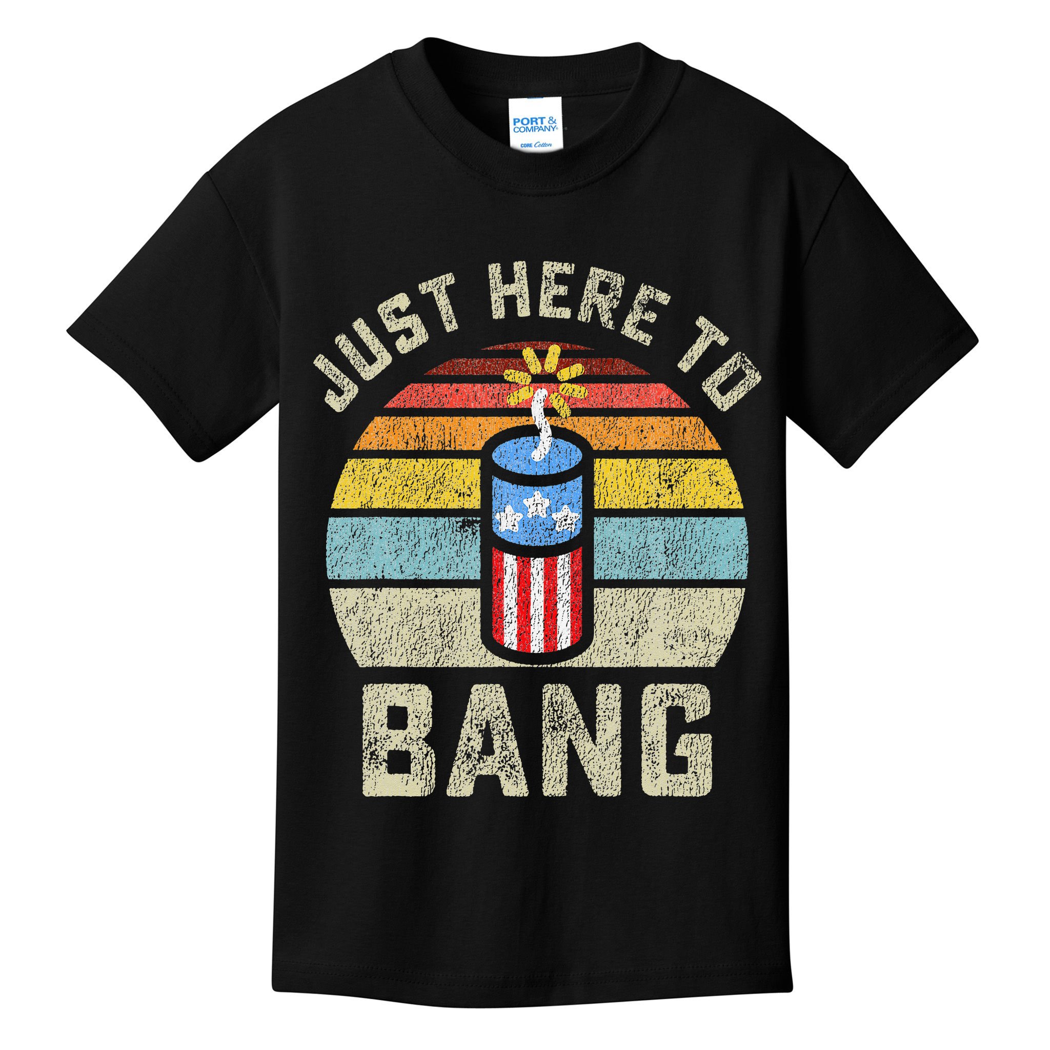 Just Here to Bang Funny 4th of July Fourth of July Kids T-Shirt