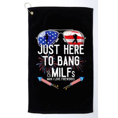 Just Here To Bang 4th July American Flag Funny Milfs Platinum Collection Golf Towel