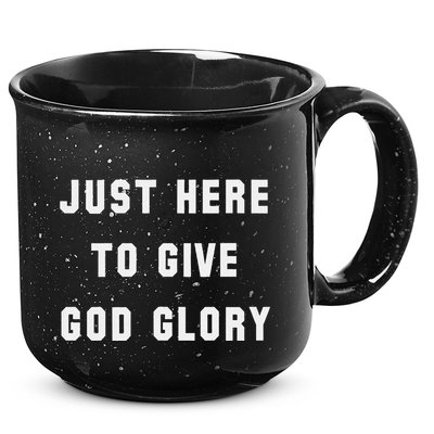 Just Here To Give God Glory 15oz Campfire Ceramic Mug