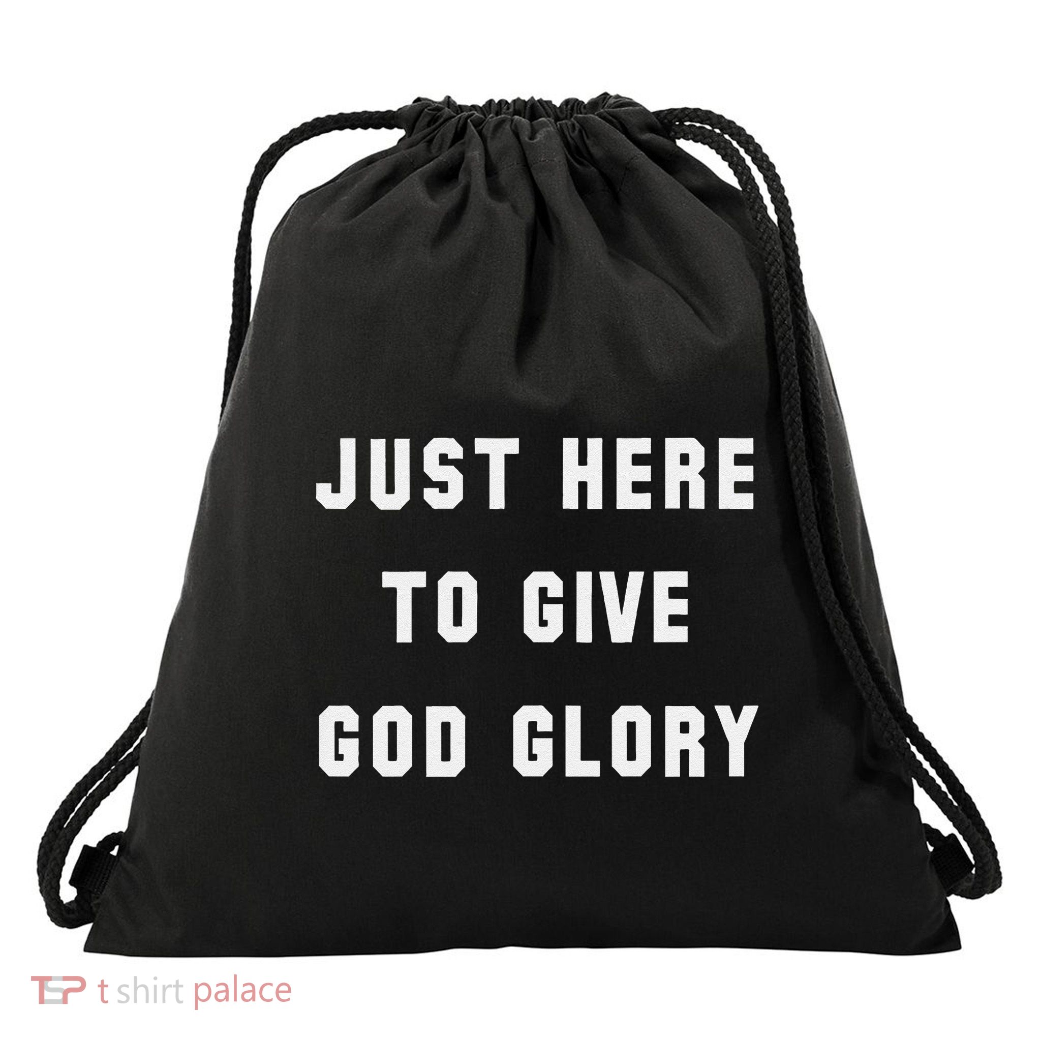 Just Here To Give God Glory Drawstring Bag