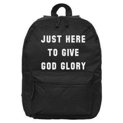 Just Here To Give God Glory 16 in Basic Backpack