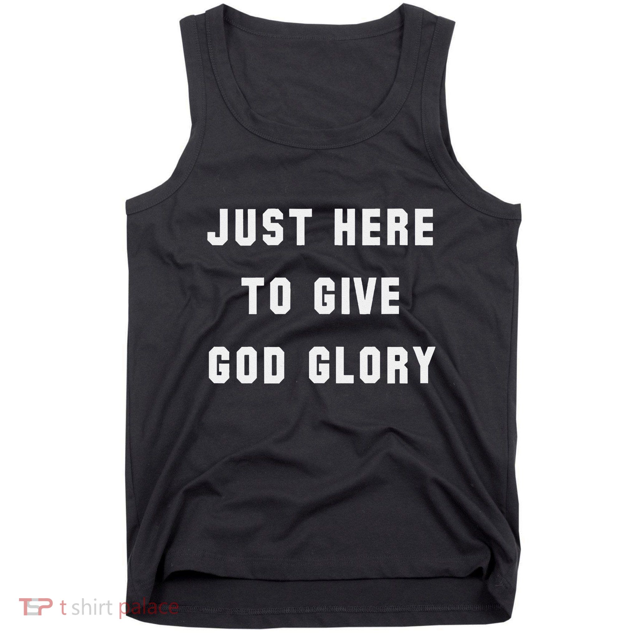 Just Here To Give God Glory Tank Top