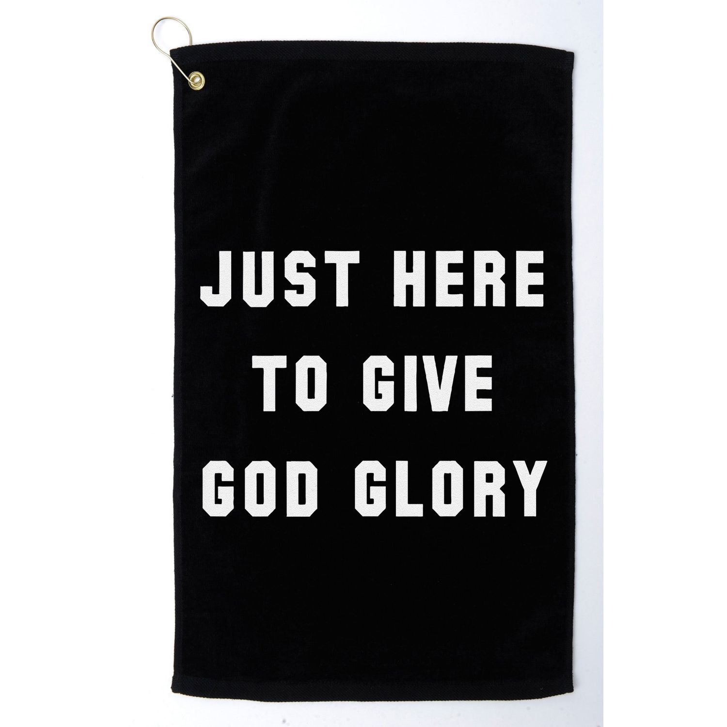 Just Here To Give God Glory Golf Towel