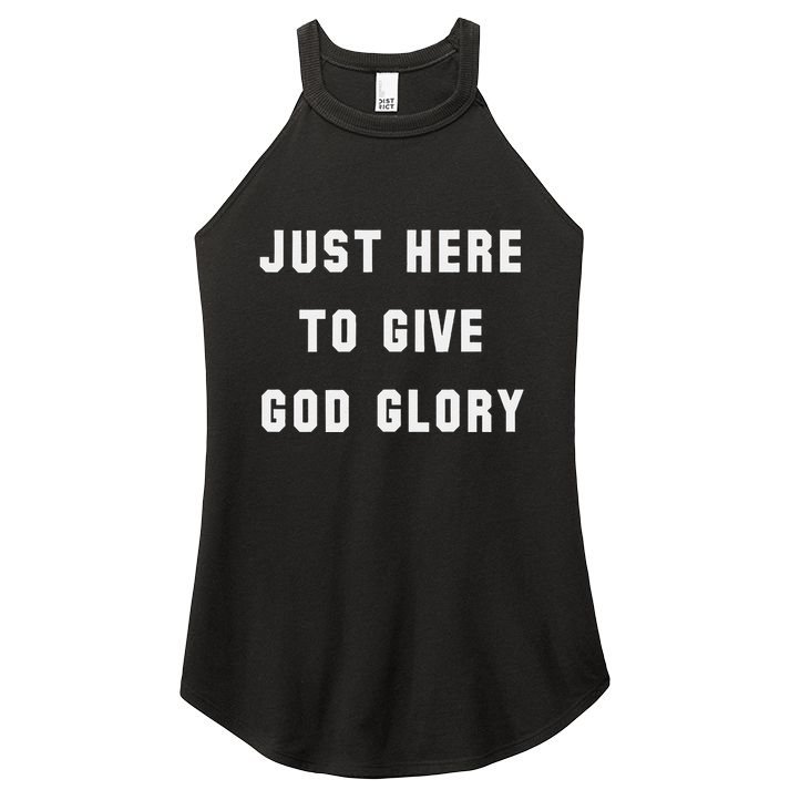 Just Here To Give God Glory Women's Perfect Tri Rocker Tank
