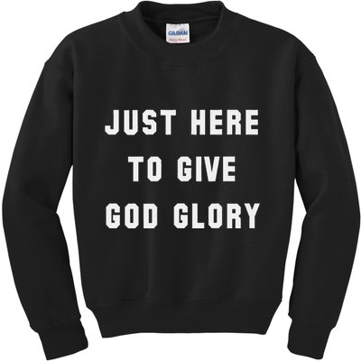 Just Here To Give God Glory Kids Sweatshirt