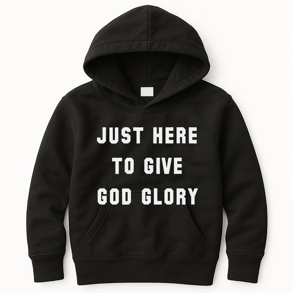 Just Here To Give God Glory Kids Hoodie