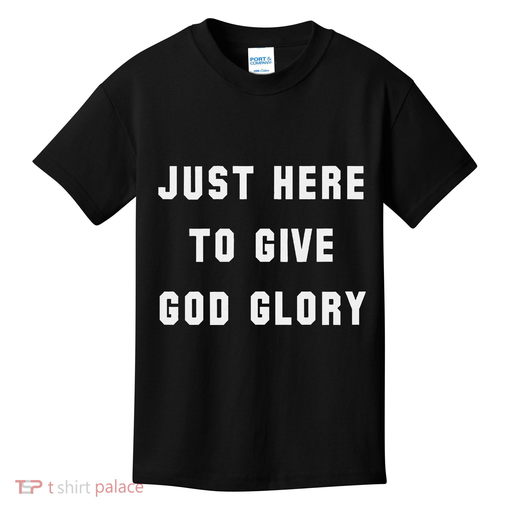 Just Here To Give God Glory Kids T-Shirt